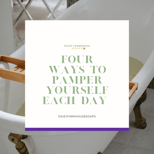 Four Ways to Pamper Yourself Each Day 